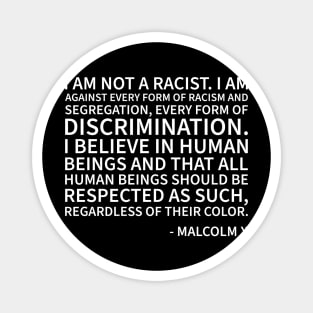 I am against every form or racism Magnet